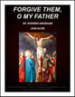 Forgive Them, O My Father SATB choral sheet music cover